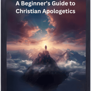 Defending the Faith: A Beginner’s Guide to Christian Apologetics