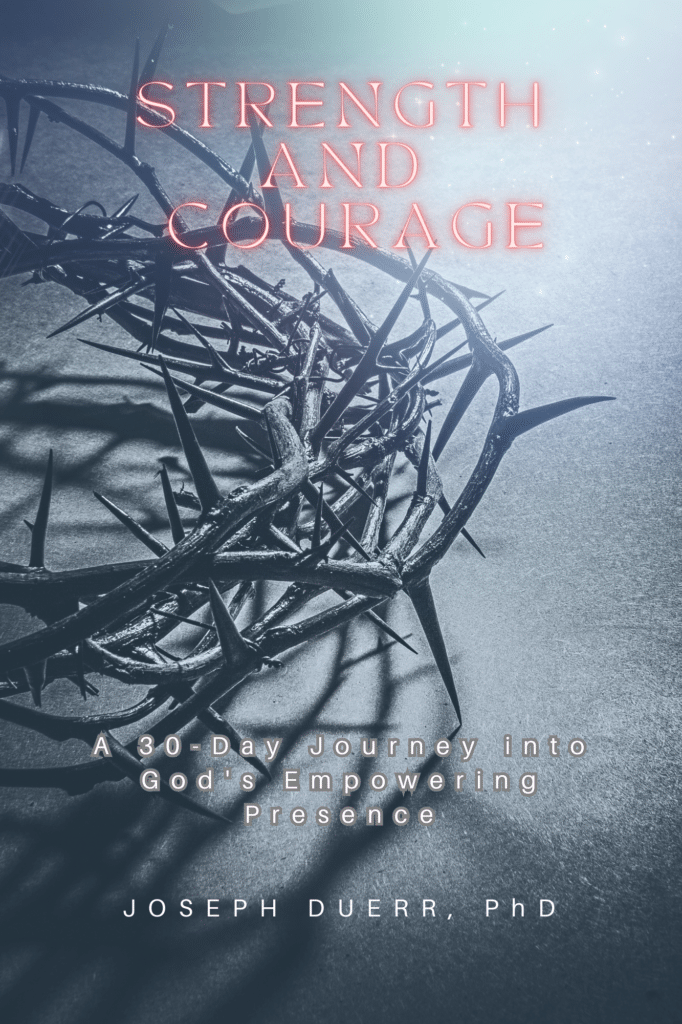 Strength and Courage: A 30-Day Journey into God's Empowering Presence